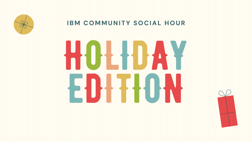 IBM Community Social Hour Holiday Celebration IBM TechXchange Community